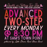 Advanced TWO-STEP Lessons! Every Monday at 8:30 at Sam’s Town Point!