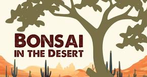 Bonsai in the Desert