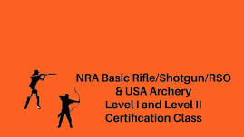 NRA Basic Rifle/Shotgun/RSO and USE Archery Level I and II certification classes