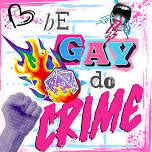 Be Gay, Do Crimes!