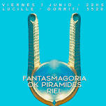 Fantasmagoria + Ok Piramides + Riel en Lucille