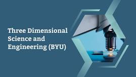 Three Dimensional Science and Engineering Endorsement Course (BYU)