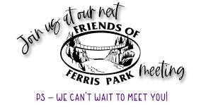 Next Friends of Ferris Meeting