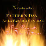 Father's Day at La Fabrica Central!