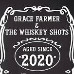 Grace Farmer & The Whiskey Shots