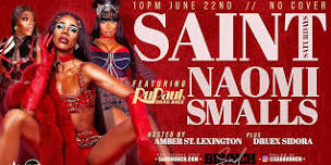 Saint Saturdays w/ special guest NAOMI SMALLS from RPDR!