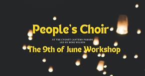 People's Choir 9th June Workshop (for the Cygnet Lantern Parade)