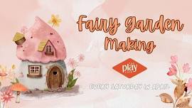 Fairy Garden Making + Playtime