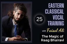 Eastern Classical Vocal Training: The Magic of Raag Bhairavi (Session 25)