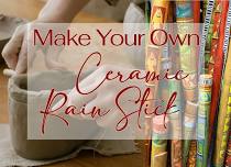 Make Your Own Ceramic Rain Stick