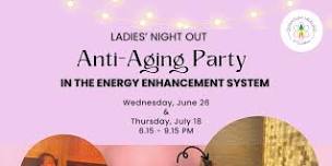 Ladies' Night Out - Anti Aging Party in the Energy Enhancement System