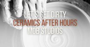 Let's Get Dirty | Ceramics After Hours