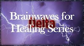 Brainwaves for Healing Series:  Delta