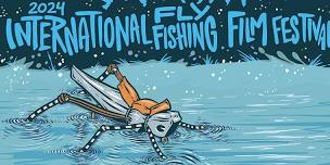 2024 International Fly Fishing Film Festival