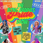 The Bong Baddies Pride Show