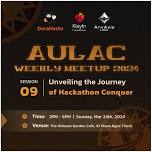 Au Lac Weekly Meetup 2024 - Session 09: Unveiling the Journey of Hackathon Conquer