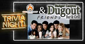 Friends Trivia at Badger Canyon Dugout with Heat Entertainment