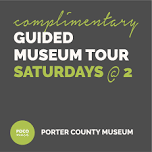 Guided Museum Tour — Porter County Museum