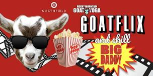 GOATFLIX    CHILL  BIG DADDY ,