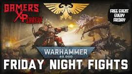 Warhammer 40k Friday Night Fights