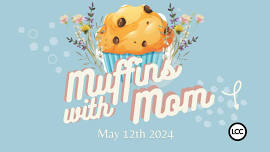 LCC Muffins With Mom - Mother's Day