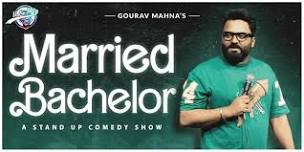 Married Bachelor Ft Gaurav Mahna