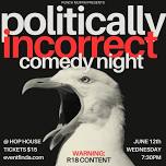 Politically INCORRECT Comedy Night