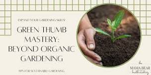 Green Thumb Mastery: Moving Beyond Organic