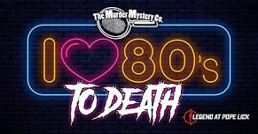 Murder Mystery Night | I Love The 80s To Death