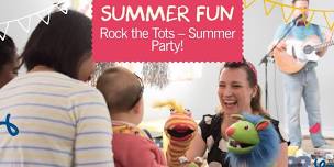 Rock the Tots – Summer Party! (0-10 Years)