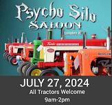 TRACTOR SHOW~ Psycho Silo Saloon~JULY 27th~9am-2pm -Located in Rt 40 Parking Lot