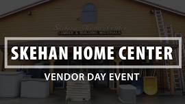 Vendor Day Event at Skehan Home Center