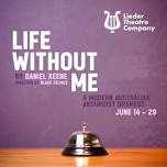 Life Without Me by Daniel Keene, Directed by Blake Selmes