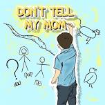 Don   t tell my mom podcast comedy show,