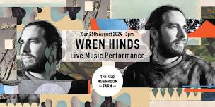 WREN HINDS LIVE AT THE OLD MUSHROOM FARM - PLAYHOUSE 5