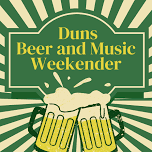 Duns Beer & Music Weekender