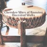 Cherokee Ways of Knowing Ancestral Walk