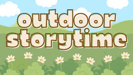 Outdoor Storytime (All ages) In-Person