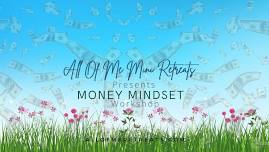 Money Mindset - All Of Me Mini Retreats