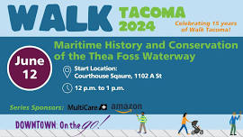 Walk Tacoma: Maritime History and Conservation of the Thea Foss Waterway