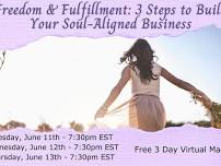 Freedom & Fulfillment: 3 Steps to Build Your Soul-Aligned Business