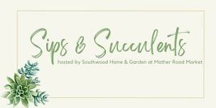 Sips & Succulents w/ Southwood Home & Garden - June