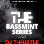 The Bassmint Series With DJ T-Hustle