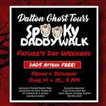 Spooky Daddy Ghost Walk, Father's Day weekend