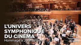 A tribute to John Williams - L'univers symphonique du cinéma