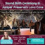 Sound Bath Ceremony in Juniper Preserve’s Lava Cave