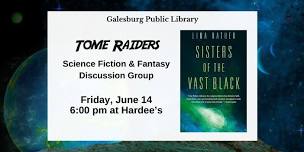 Tome Raiders Book Discussion—Sisters of the Vast Black