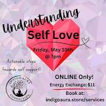 ONLINE: Understanding Self Love - Actionable Support