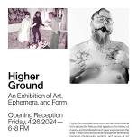 Higher Ground: An Exhibition of Art, Ephemera and Form