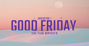 Good Friday on the Bricks